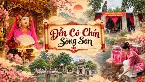 Hướng dẫn đi lễ Đền Cô Chín Sòng Sơn chi tiết A-Z
